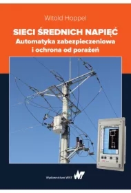 Sieci średnich napięć. Automatyka zabezpieczeniowa i ochrona od porażeń