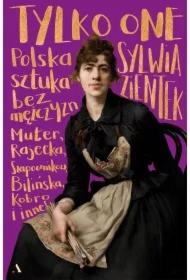 Tylko one. Polska sztuka bez mężczyzn