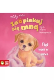 Zaopiekuj się mną. Figa tęskni za domem