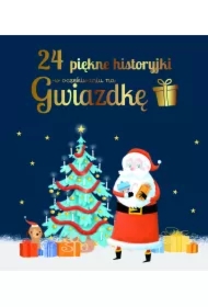 24 piękne historyjki w oczekiwaniu na Gwiazdkę