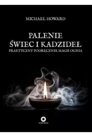 Palenie świec i kadzideł. Praktyczny podręcznik magii ognia