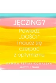 Jęczing? Powiedź "dość!" i naucz się czerpać z optymizmu