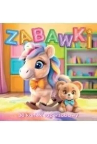 Zabawki. 30 kartek superzabawy kolorowanka
