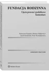 Fundacja rodzinna. Ujęcie prawne i podatkowe