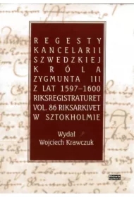 Regesty Kancelarii Szwedzkiej króla Zygmunta III z lat 1597-1600