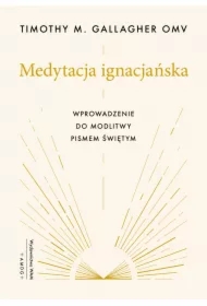 Medytacja ignacjańska Wprowadzenie do modlitwy Pismem Świętym