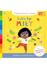 Lubię być miły. Akademia Mądrego Dziecka. Poznaj uczucia i emocje