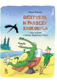 Dentysta w paszczy krokodyla i inne historie z Doliny Bagiennej Trawy