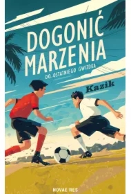 Dogonić marzenia. Do ostatniego gwizdka