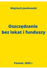 Oszczędzanie bez lokat i funduszy