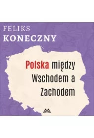 Polska między Wschodem a Zachodem