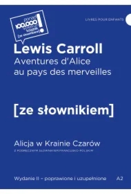 Aventures d`Alice au pays des merveilles / Alicja w Krainie Czarów z podręcznym słownikiem francusko-polskim