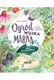 Ogród wujka Marka. Mici ratuje świat