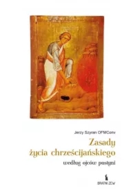 Zasady życia chrześcijańskiego według ojców...