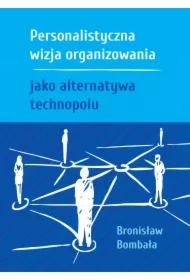 Personalistyczna wizja organizowania jako alternatywa technopolu