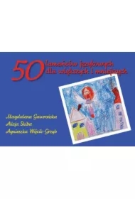 50 łamańców językowych dla większych i mniejszych