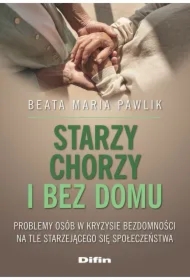Starzy, chorzy i bez domu