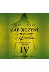 Zabójczyni i imperium Adarlanu. Szklany Tron. Opowieść 4