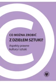 Co można zrobić z dziełem sztuki? Apekty prawne kultury i sztuki