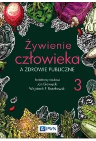 Żywienie człowieka a zdrowie publiczne. Żywienie człowieka. Tom 3