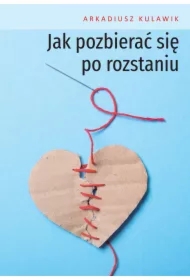 Jak pozbierać się po rozstaniu