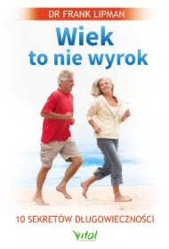 Wiek to nie wyrok. 10 sekretów długowieczności