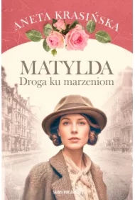 Matylda. Droga ku marzeniom