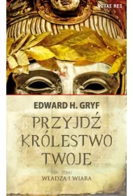 Przyjdź królestwo twoje. Tom I - Władza i wiara