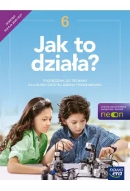 Jak to działa NEON. Technika. Szkoła podstawowa. Klasa 6. Podręcznik
