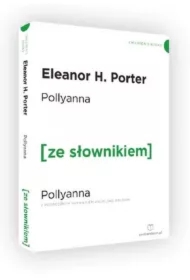 Pollyanna z podręcznym słownikiem angielsko-polskim. Poziom A2/B1