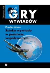 Gry wywiadów Sztuka wywiadu w państwie współczesnym