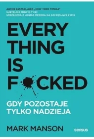 Everything is F*cked. Gdy pozostaje tylko nadzieja