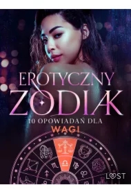 Erotyczny zodiak: 10 opowiadań dla Wagi