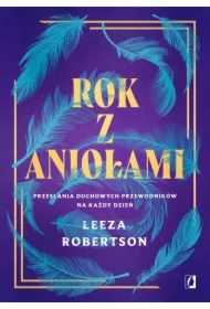 Rok z aniołami. Przesłania duchowych przewodników na każdy dzień