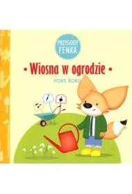 Przygody Fenka. Pory roku. Wiosna w ogrodzie