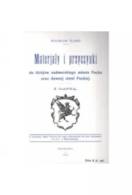 Materjały i przyczynki do dziejów nadmorskiego miasta Pucka oraz dawnej ziemi Puckiej