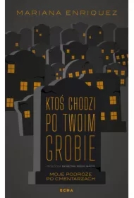 Ktoś chodzi po twoim grobie
