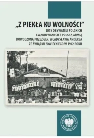 Z piekła ku wolności. Losy obywateli polskich...