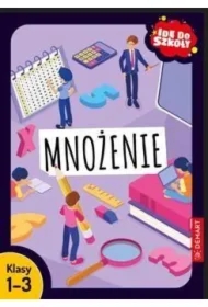 Idę do szkoły. Mnożenie. Klasy 1-3
