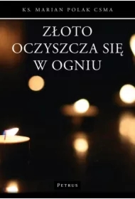 Złoto oczyszcza się w ogniu