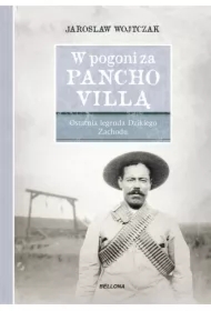 W pogoni za Pancho Villą. Ostatnia legenda Dzikiego Zachodu