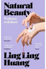 Natural beauty. `A sinister and entertaining exploration of toxic beauty culture and capitalism` Guardian wer. angielska