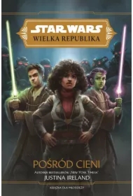 Pośród cieni. Wielka Republika. Star Wars. Tom 6
