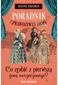 Poradnik prawdziwej damy. Co zrobić z pierwszą żoną narzeczonego?
