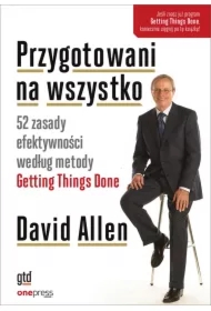 Przygotowani na wszystko. 52 zasady efektywności według metody Getting Things Done