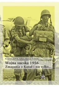 Wojna sueska 1956. Zmagania o Kanał i nie tylko