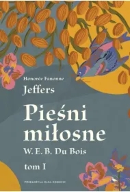 Pieśni miłosne W. E. B. Du Bois T.1