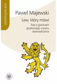 Lew, który mówi. Esej o granicach językowego..