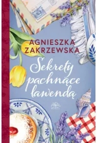 Sekrety pachnące lawendą. Lawendowa dylogia. Tom 2