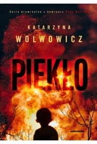 Piekło. Seria kryminalna z komisarz Olgą Balicką. Tom 7